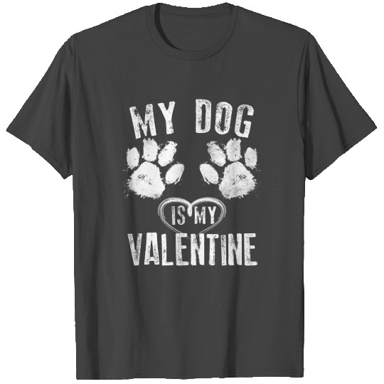 My Dog Is My Valentine Funny Dog Valentines Day Co T Shirts