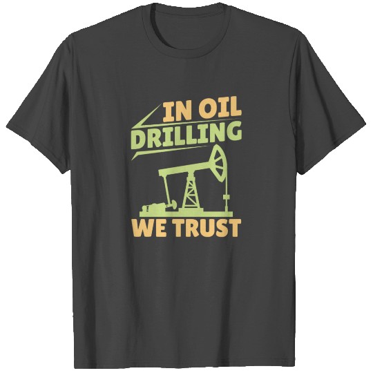 Oilfield Oil Drilling Funny T Shirts