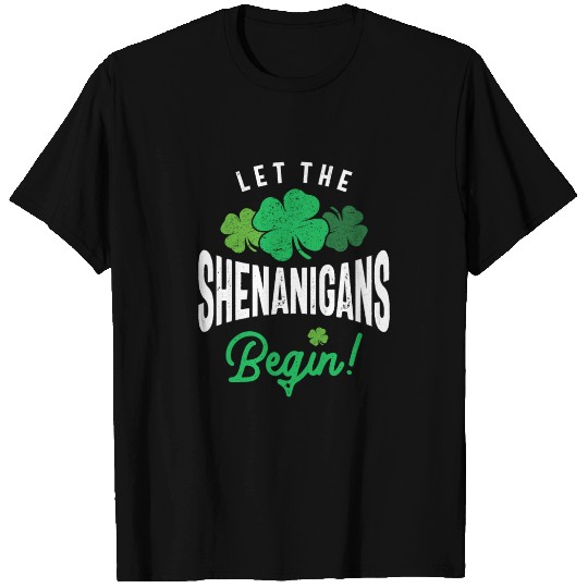 Let The Shenanigans Begin St Patricks Day T Shirts