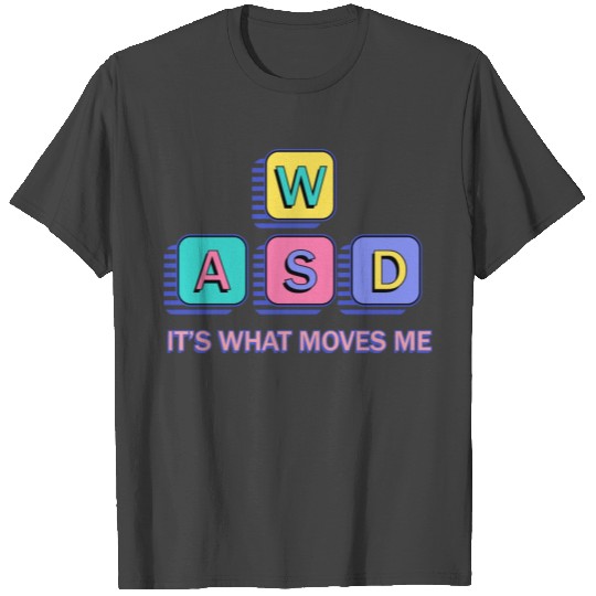 WASD It's What Moves Me - 90s PC Gamer Nostalgia T Shirts