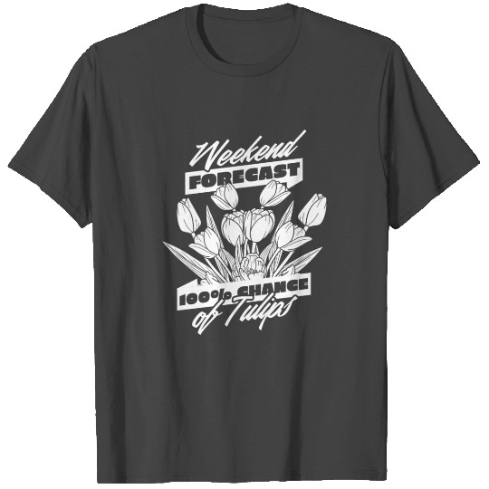 Tulip Gardening Weekend Tulips T Shirts