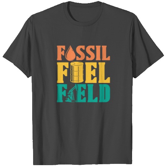 Oilfield Oil Drilling Fossil Fuel T Shirts