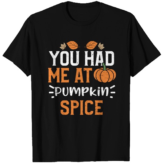 You Had Me At Pumpkin Spice T Shirts
