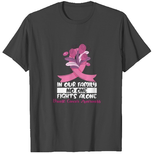 In our Family No One Fights Alone Breast Cancer T Shirts