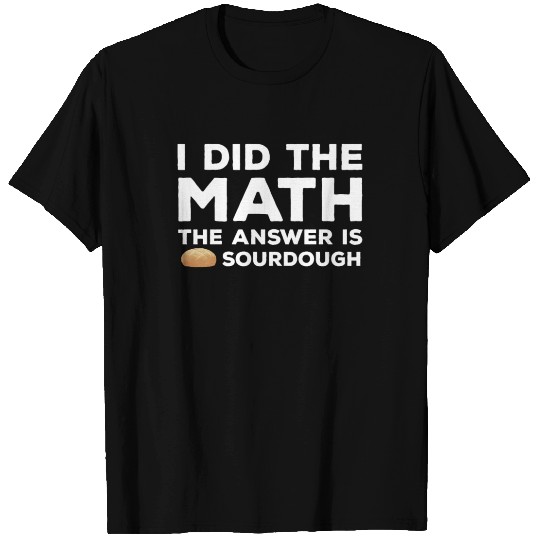 Funny Sourdough Joke T Shirts