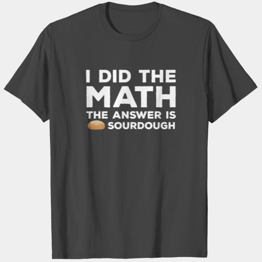 Funny Sourdough Joke T Shirts