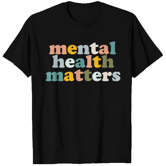 Mental Health Matters T Shirts