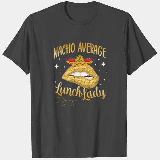 Nacho Average Lunch Lady Cafeteria Cinco De Mayo T Shirts