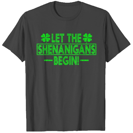 Let The Shenanigans Begin Happy St Patricks Day T Shirts