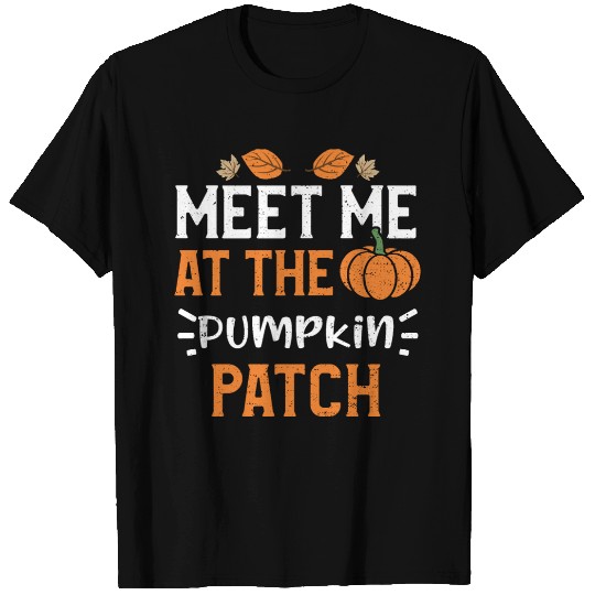 Meet Me At The Pumpkin Patch T Shirts
