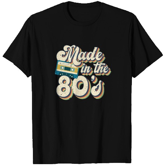 Made In The 80s T Shirts
