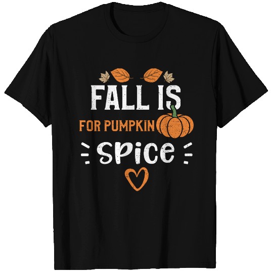 Fall Is For Pumpkin Spice T Shirts