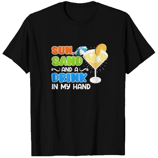 Sun sand a drink in hand vacation party T Shirts