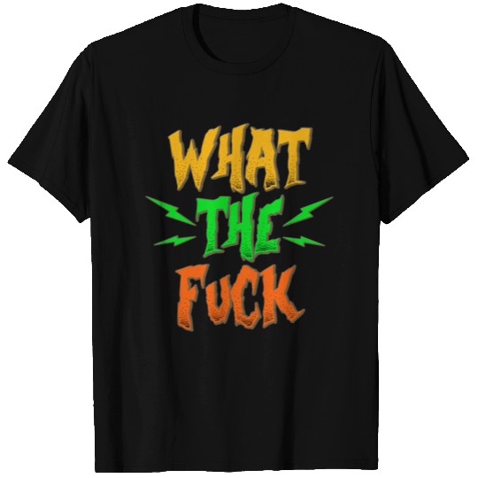 Funny WTF What the fuck Gift T Shirts
