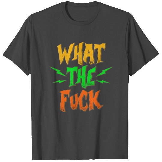 Funny WTF What the fuck Gift T Shirts