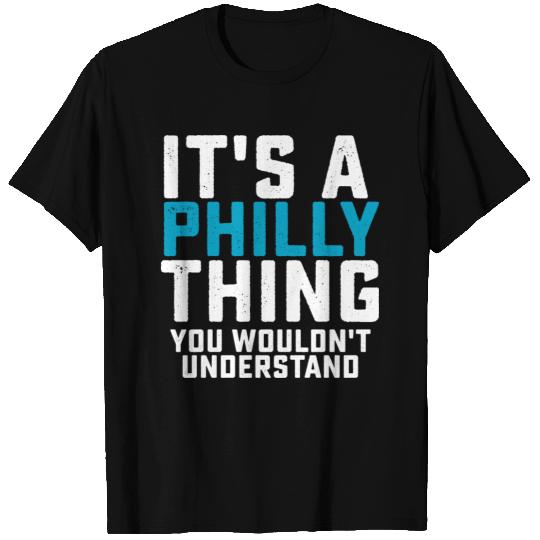 It's a Philly Thing T Shirts