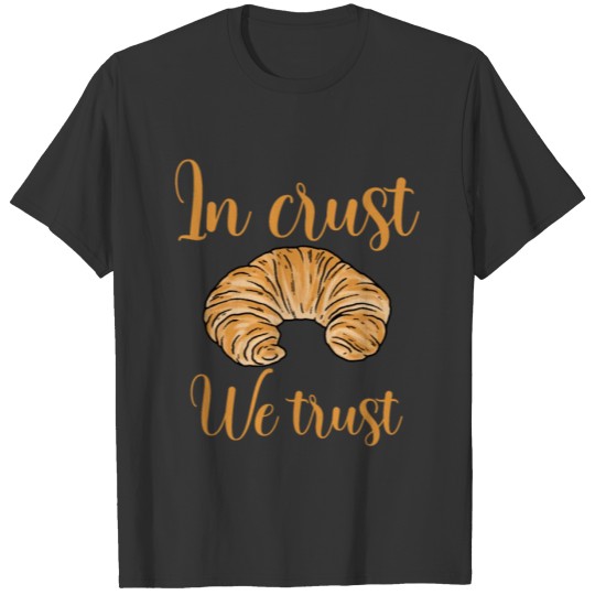 Funny Croissant French Baking Bread T Shirts