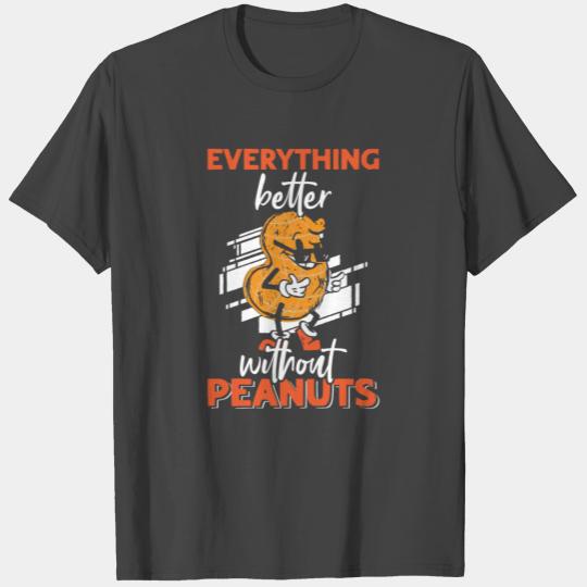 Everything Is Better Without Peanuts Peanut T Shirts