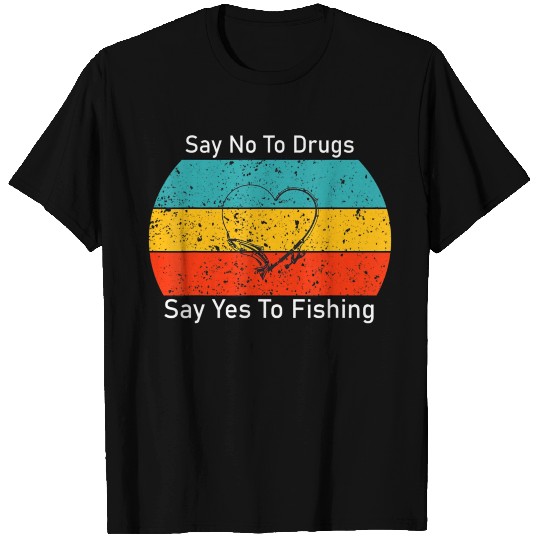 Say No To Drugs Say Yes To Fishing Funny T Shirts