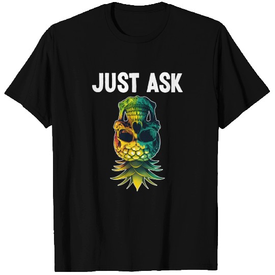 Just Ask Upside Down Pineapple Skull Swinger T Shirts