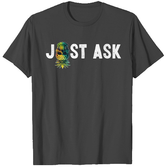 Just Ask Upside Down Pineapple Skull Swinger Gift T Shirts