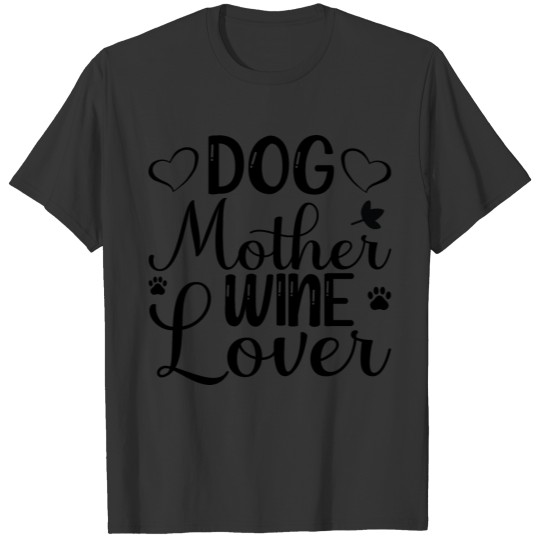 Dog Mother Wine Lover T Shirts