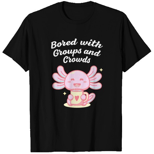 Bored with Groups and Crowds Introvert Funny Antis T Shirts