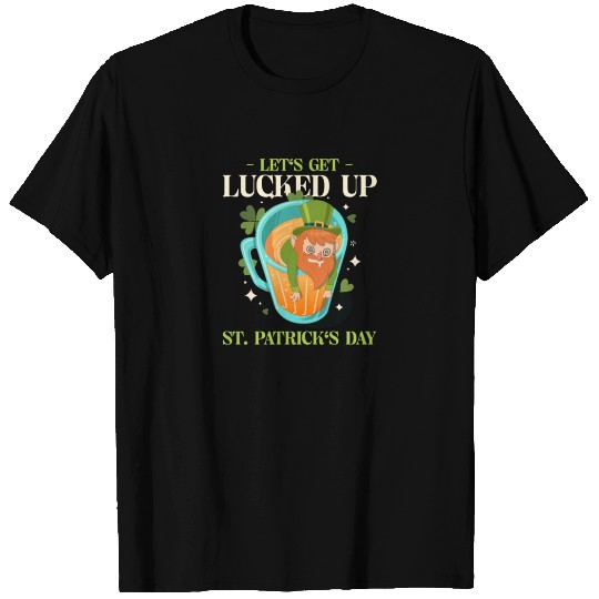 Let's Get Lucked Up St Patrick's Day T Shirts