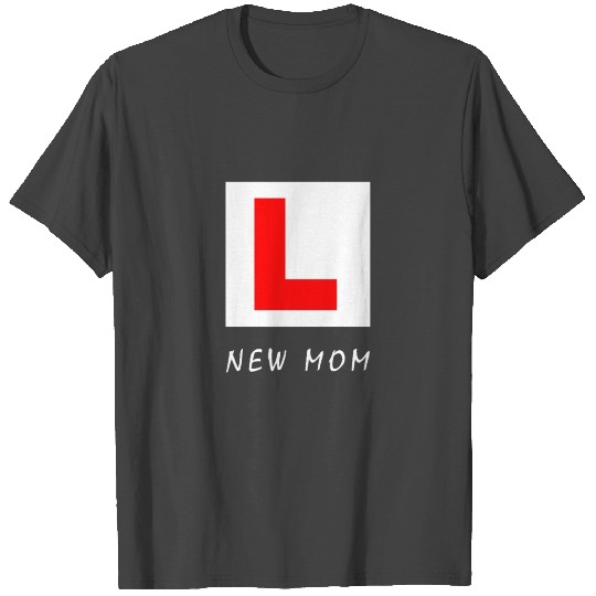 Funny "New Mom" Learner L Plate sign T Shirts