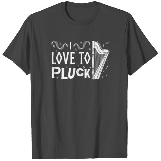 I Love To Pluck Funny Harpist Humor Orchestra Musi T Shirts