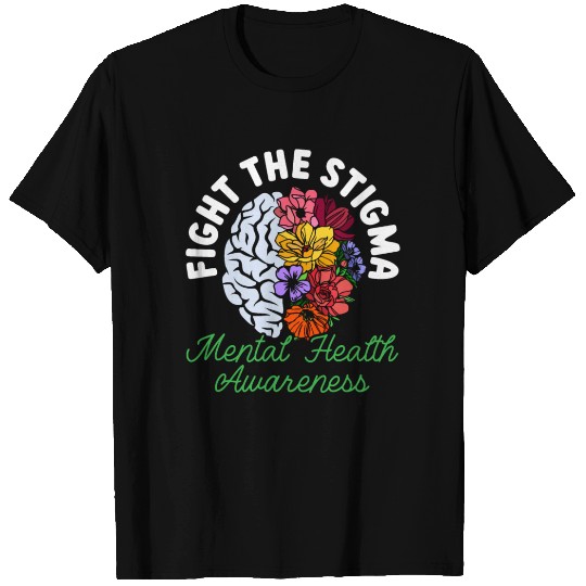 Fight The Stigma Mental Health Awareness T Shirts