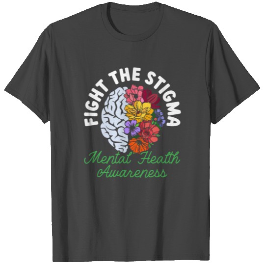 Fight The Stigma Mental Health Awareness T Shirts