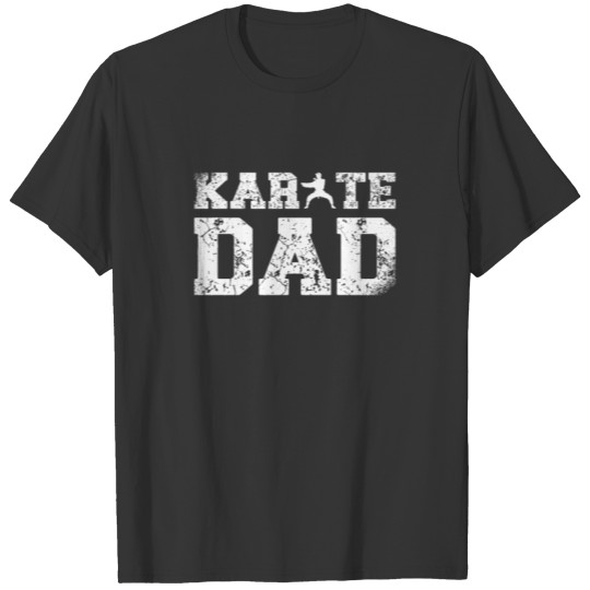 Karate Dad Martial Arts Martial Artist Fathers Day T Shirts