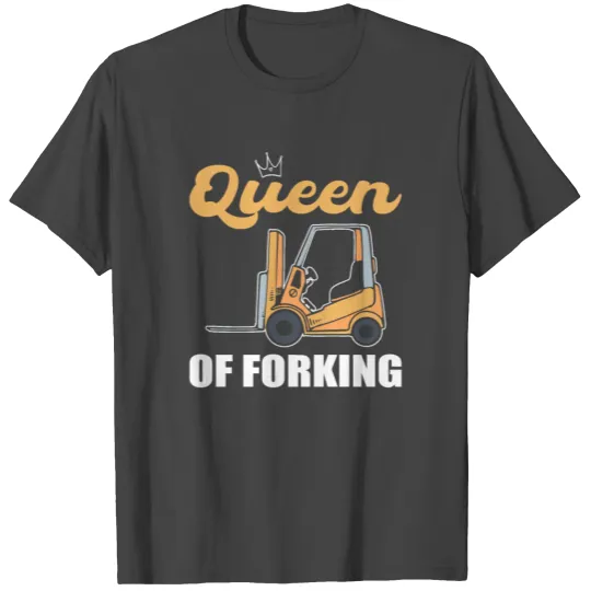 Queen Of Forking Forklift Operator Forklift Driver T Shirts