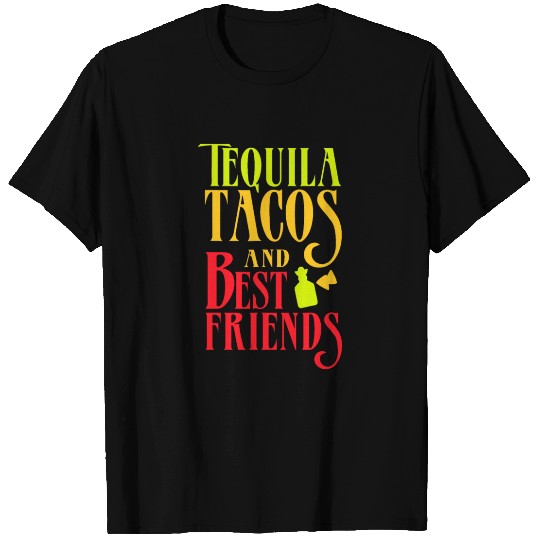 TEQUILA TACOS AND BEST FRIENDS idea Taco Tuesday T Shirts