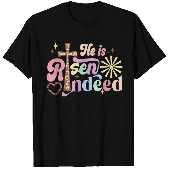 He is risen indeed T Shirts
