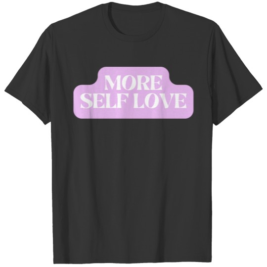 More Self Love - White + Lilac T Shirts