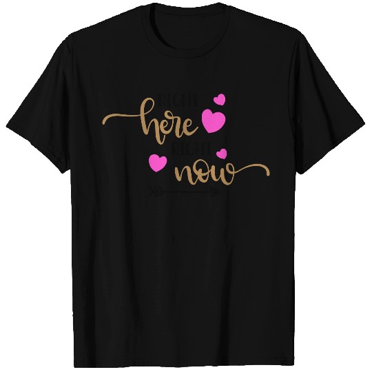 Right here right now T Shirts