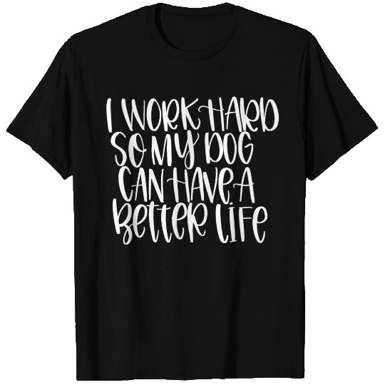 Work Hard Dog T Shirts
