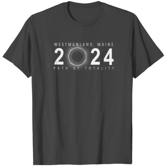 Solar Eclipse Westmanland Maine April 8 2024 T Shirts