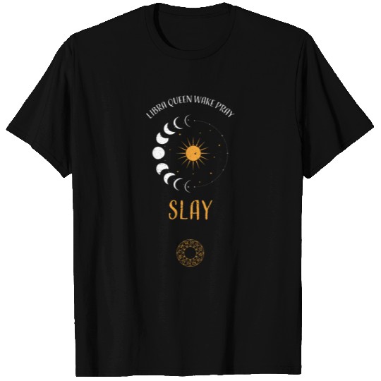 Libra Queen Wake Pray Slay T Shirts