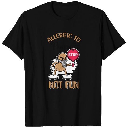 Allergic To Peanuts Not Fun Peanut Allergic T Shirts