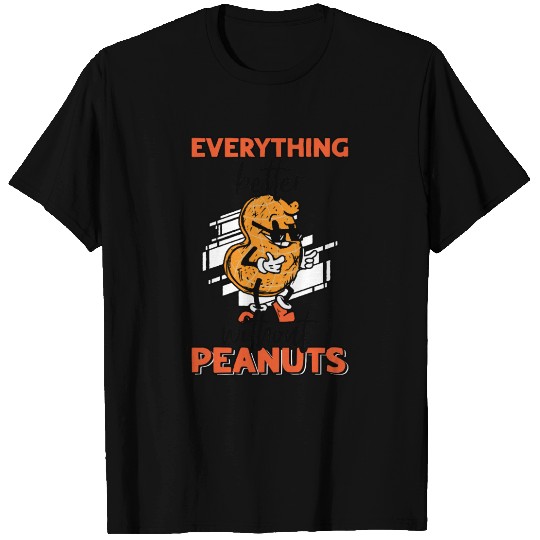 Everything Is Better Without Peanuts Peanut T Shirts