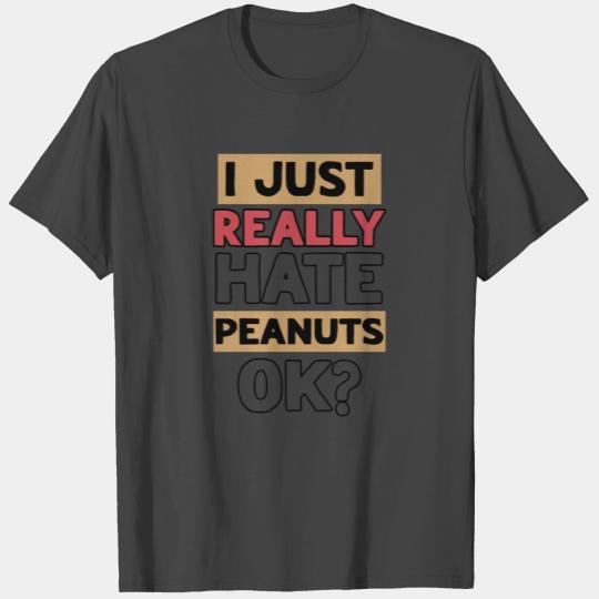 I Just Really Hate Peanuts Peanut Allergic T Shirts