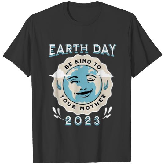 Earth Day 2023 Be Kind To Your Mother Protection T Shirts