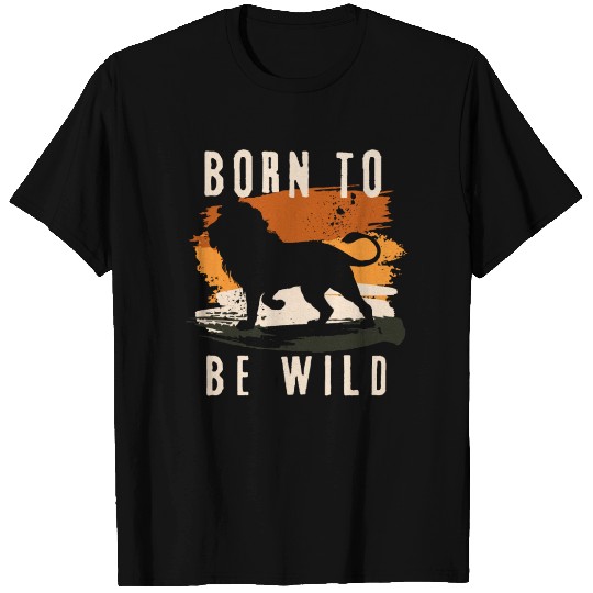 Born to be wild Lion Animal T Shirts