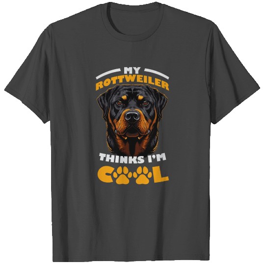 Funny My Rottweiler Thinks I'm Cool Paw Rottie T Shirts