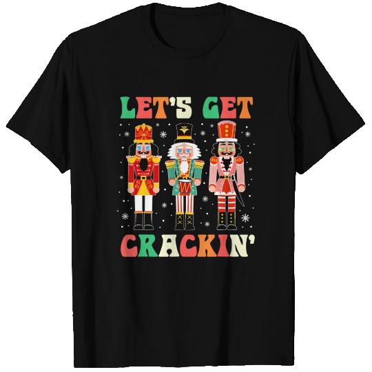 Let s Get Cracking Funny Christmas Nutcracker Ball T Shirts