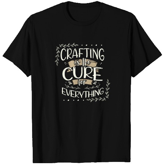 Crafter Gift Cats are the Cure for Everything T Shirts