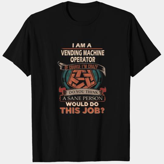 Vending Machine Operator T Shirts - Sane Person Gif